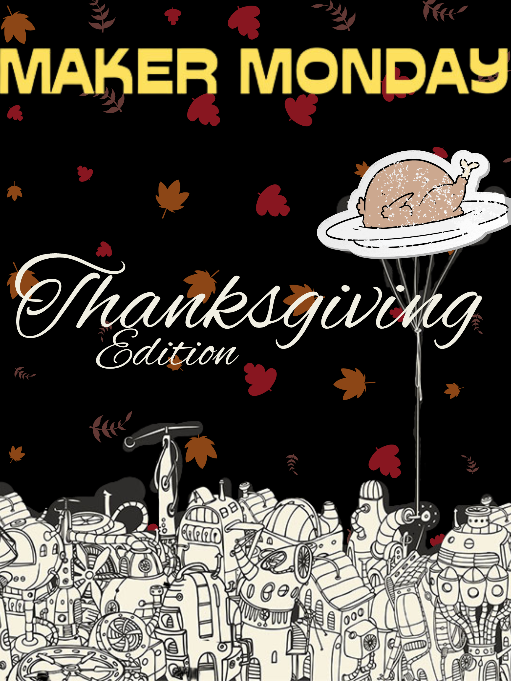 Thanksgiving edition of Maker Monday poster