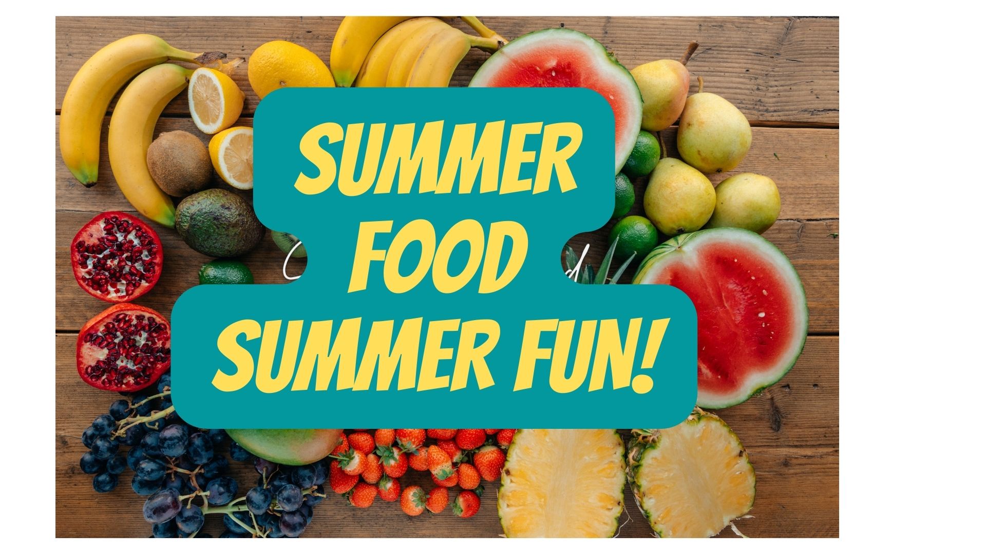 Image of Summer Food Summer Fun.