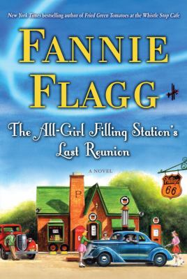 Fannie Flagg The All-girl Filling Station's Last Reunion