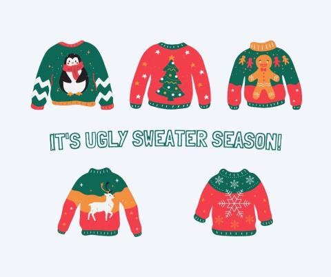 Colorful sweaters of a penguin, tree, gingerbread man, reindeer, and snowflake surround green text that says "It's ugly sweater season!"