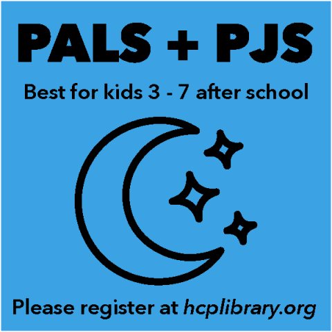 Pals + Pjs best for kids 3-7 after school. Please register at hcplibrary.org. Blue background with icon of moon and stars