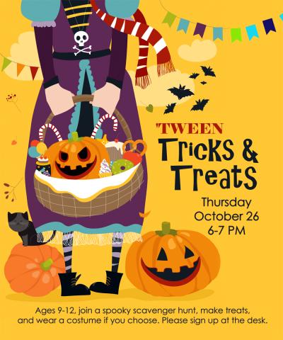 Tween Tricks and Treats Thursday October 26, 6:00 - 7:00 PM